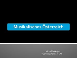 Musikalisches sterreich Micha Zadroga Gimnazjum nr 1 w