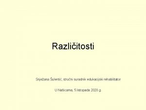 Razliitosti Snjeana ulenti struni suradnik edukacijski rehabilitator U