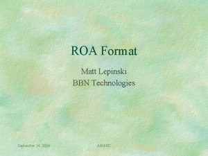 ROA Format Matt Lepinski BBN Technologies September 14