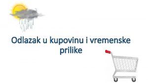 Odlazak u kupovinu i vremenske prilike UENICI Hana