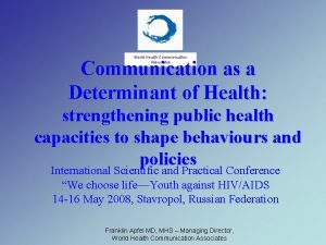 World Health Communication Associates Communication as a Determinant