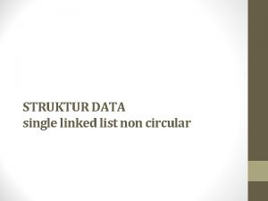 STRUKTUR DATA single linked list non circular History