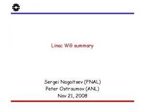f Linac WG summary Sergei Nagaitsev FNAL Peter