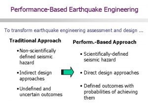 PerformanceBased Earthquake Engineering To transform earthquake engineering assessment
