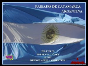 PAISAJES DE CATAMARCA ARGENTINA BEATRIZ PRESENTACIONES JUNN BUENOS