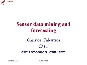 CMU SCS Sensor data mining and forecasting Christos