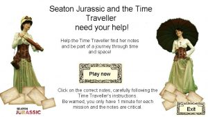 Seaton Jurassic and the Time Traveller need your