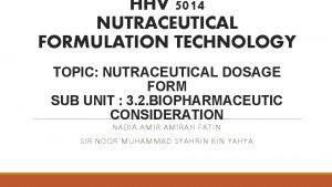 HHV 5014 NUTRACEUTICAL FORMULATION TECHNOLOGY TOPIC NUTRACEUTICAL DOSAGE