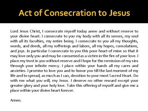 Act of Consecration to Jesus Lord Jesus Christ