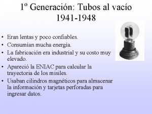 1 Generacin Tubos al vaco 1941 1948 Eran