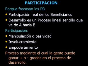 PARTICIPACION Porque fracasan los PD Participacin real de