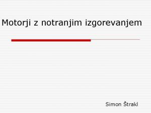 Motorji z notranjim izgorevanjem Simon trakl Kje vse