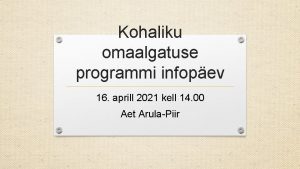 Kohaliku omaalgatuse programmi infopev 16 aprill 2021 kell