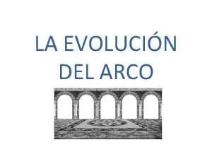 LA EVOLUCIN DEL ARCO Arco ojival Evolucin En