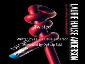 Twisted Written by Laurie Halse Anderson Reviewed by