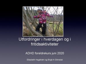 Utfordringer i hverdagen og i fritidsaktiviteter ADHD foreldrekurs