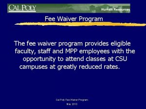 Fee Waiver Program The fee waiver program provides