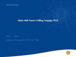 Shell Exploration Production Alaska 2008 Summer Drilling Campaign