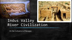 Indus Valley River Civilization Or the Civilization of