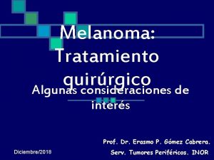 Melanoma Tratamiento quirrgico Algunas consideraciones de inters Prof