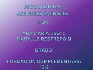 JUEGA CON LOS ANIMALES EN INGLS POR ANA