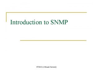 Introduction to SNMP FIT 2018 c Monash University