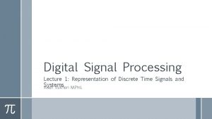 Digital Signal Processing Lecture 1 Representation of Discrete