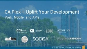 CA Plex Uplift Your Development Web Mobile and