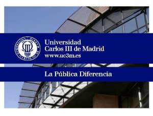 La Universidad Carlos III de Madrid Es una