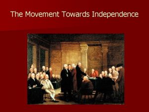 The Movement Towards Independence The Second Continental Congress