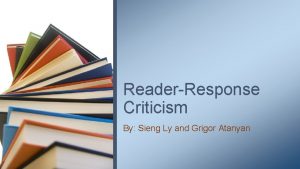 ReaderResponse Criticism By Sieng Ly and Grigor Atanyan