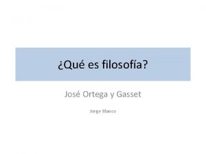 Qu es filosofa Jos Ortega y Gasset Jorge