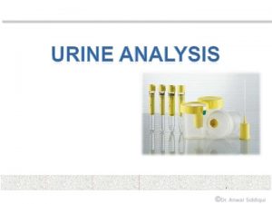 TYPES OF URINE SAMPLE Sample type Sampling Purpose