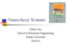 Neurofuzzy Systems Xinbo Gao School of Electronic Engineering