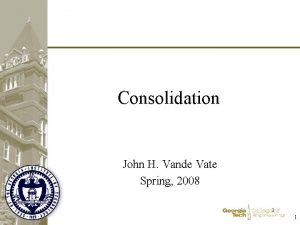 Consolidation John H Vande Vate Spring 2008 1