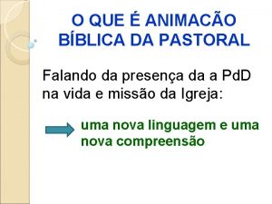 O QUE ANIMACO BBLICA DA PASTORAL Falando da