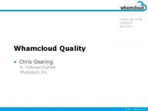 Lustre User Group Orlando Fl April 2011 Whamcloud