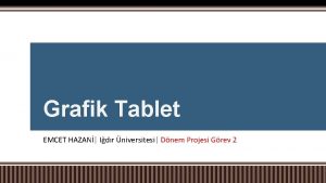 Grafik Tablet EMCET HAZAN Idr niversitesi Dnem Projesi