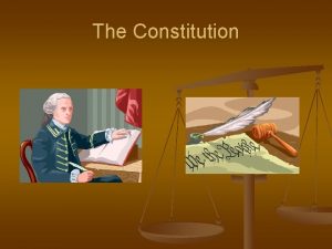 The Constitution The Preamble Lists the main principles