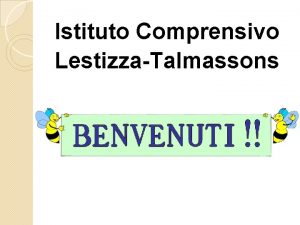 Istituto Comprensivo LestizzaTalmassons La nostra scuola Scuola Primaria