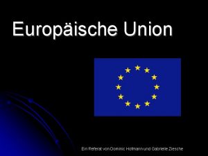 Europische Union Ein Referat von Dominic Hofmann und