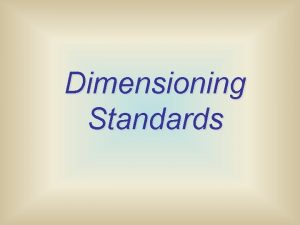 Dimensioning Standards Rules and Practices Accurate dimensioning is