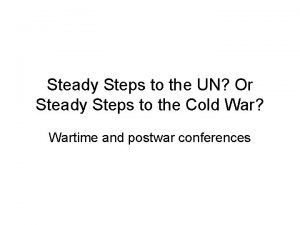 Steady Steps to the UN Or Steady Steps