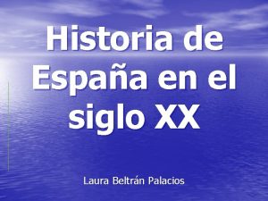 Historia de Espaa en el siglo XX Laura