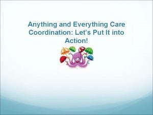 Anything and Everything Care Coordination Lets Put It