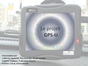 Le projet GPSU Prsentation par Catherine Homerin Fonctionnaire