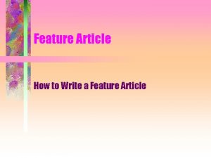 Feature Article How to Write a Feature Article