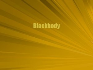 Blackbody Kirchhoffs Radiation Radiated electromagnetic energy is the