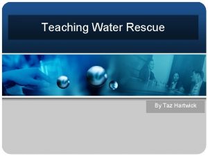 Teaching Water Rescue By Taz Hartwick The need