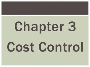 Chapter 3 Cost Control COST CONTROL Cost control